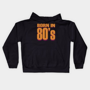 born in 80's Kids Hoodie